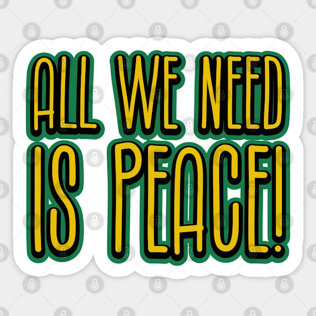 All we need is peace! Sticker by Brains